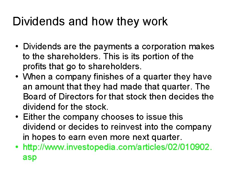 Dividends and how they work • Dividends are the payments a corporation makes to