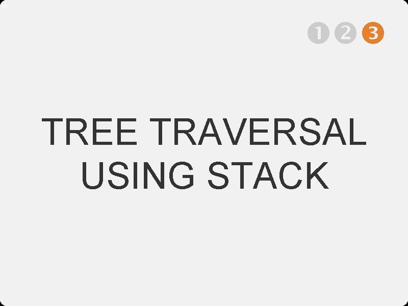 m TREE TRAVERSAL USING STACK 