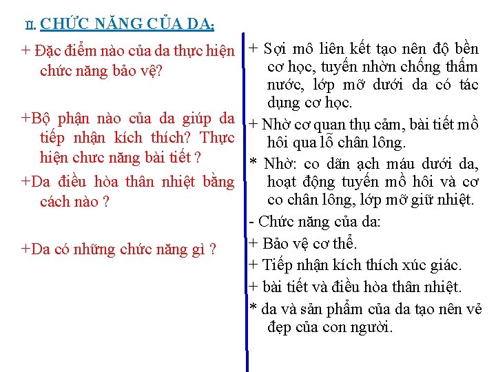 II. CHỨC NĂNG CỦA DA: + Đặc điểm nào của da thực hiện +