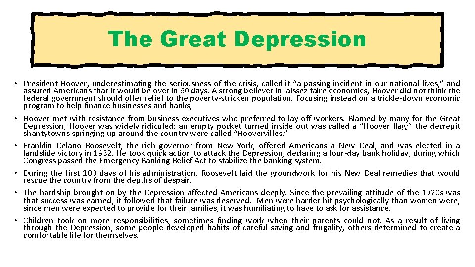 The Great Depression • President Hoover, underestimating the seriousness of the crisis, called it
