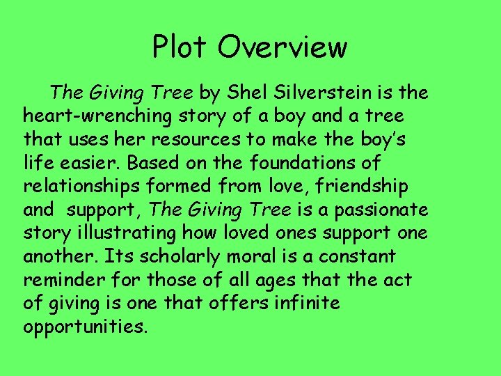 Plot Overview The Giving Tree by Shel Silverstein is the heart-wrenching story of a