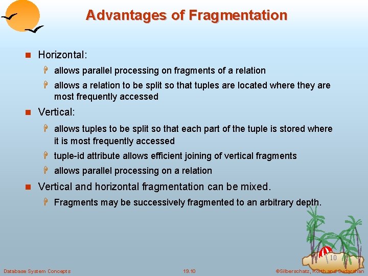 Advantages of Fragmentation n Horizontal: H allows parallel processing on fragments of a relation