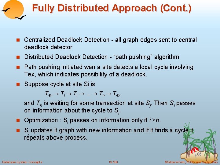 Fully Distributed Approach (Cont. ) n Centralized Deadlock Detection - all graph edges sent