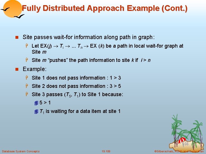 Fully Distributed Approach Example (Cont. ) n Site passes wait-for information along path in