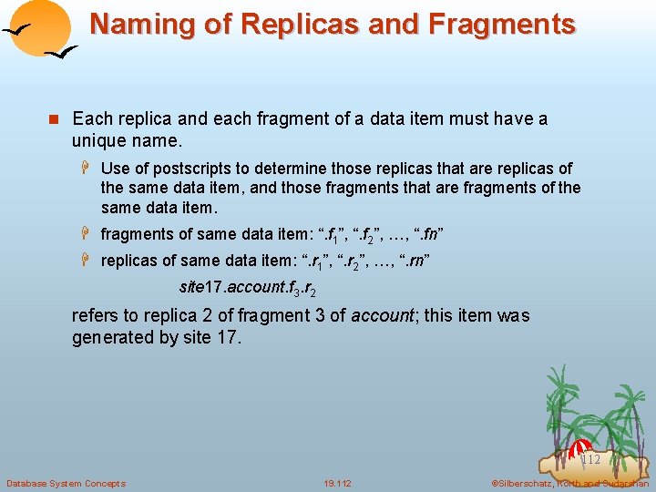 Naming of Replicas and Fragments n Each replica and each fragment of a data