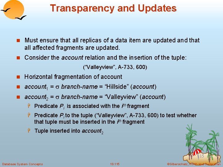 Transparency and Updates n Must ensure that all replicas of a data item are