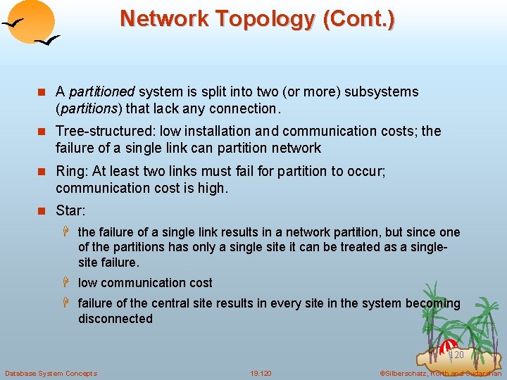 Network Topology (Cont. ) n A partitioned system is split into two (or more)