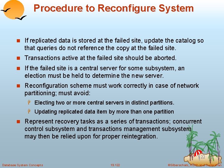Procedure to Reconfigure System n If replicated data is stored at the failed site,