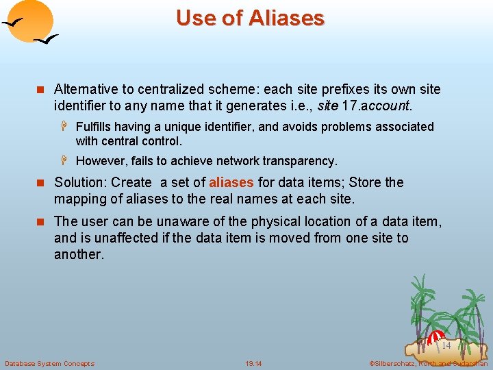 Use of Aliases n Alternative to centralized scheme: each site prefixes its own site
