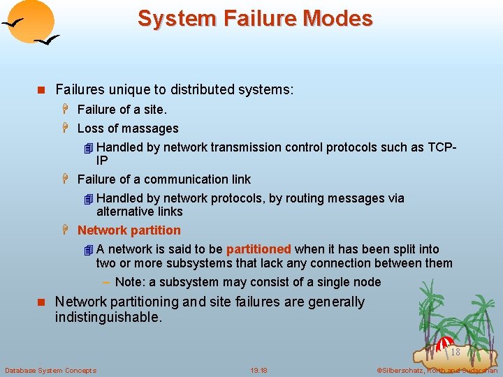 System Failure Modes n Failures unique to distributed systems: H Failure of a site.