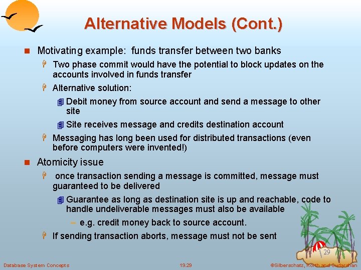 Alternative Models (Cont. ) n Motivating example: funds transfer between two banks H Two