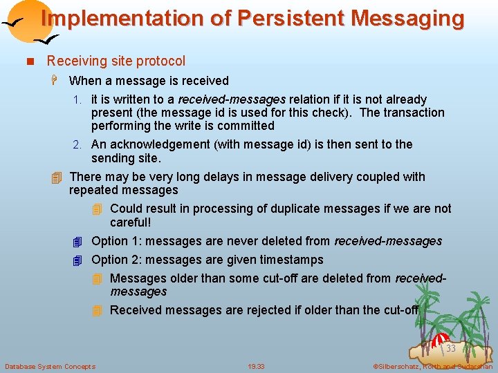 Implementation of Persistent Messaging n Receiving site protocol H When a message is received