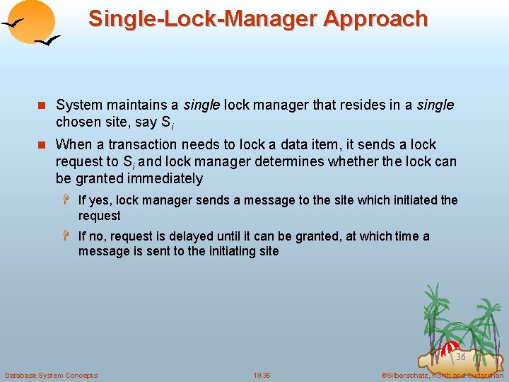 Single-Lock-Manager Approach n System maintains a single lock manager that resides in a single