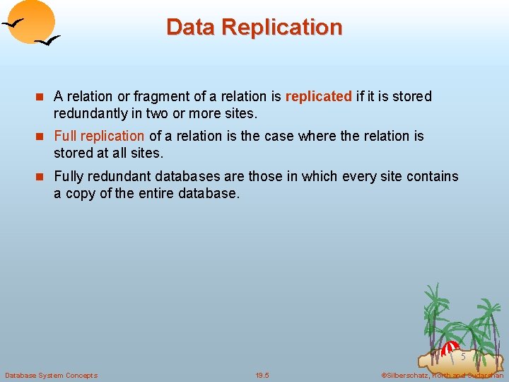 Data Replication n A relation or fragment of a relation is replicated if it