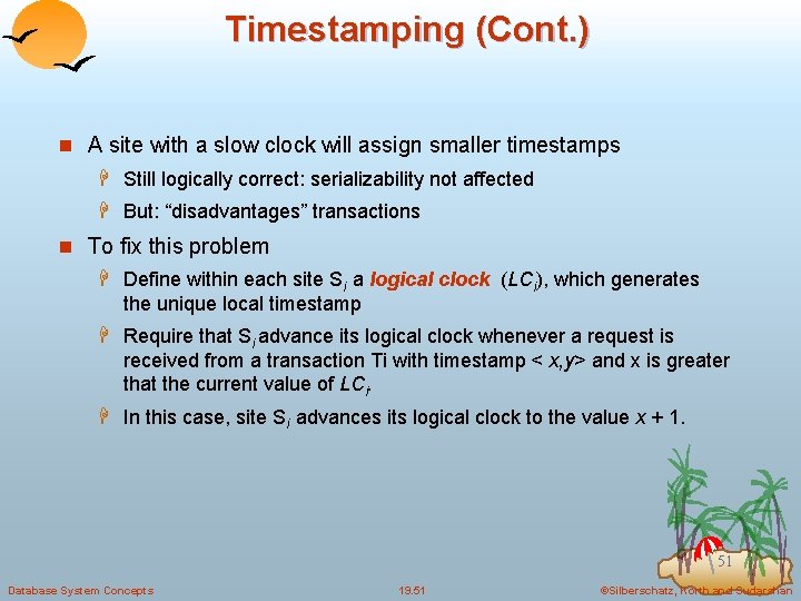 Timestamping (Cont. ) n A site with a slow clock will assign smaller timestamps