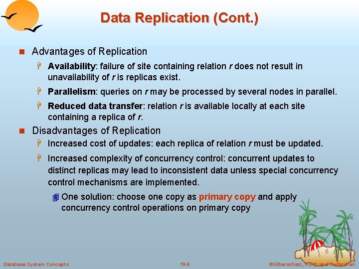 Data Replication (Cont. ) n Advantages of Replication H Availability: failure of site containing