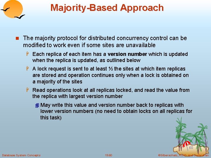 Majority-Based Approach n The majority protocol for distributed concurrency control can be modified to