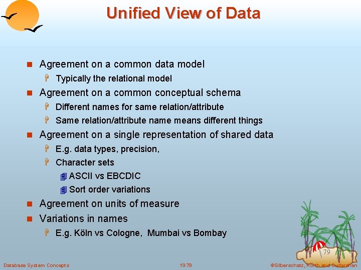 Unified View of Data n Agreement on a common data model H Typically the