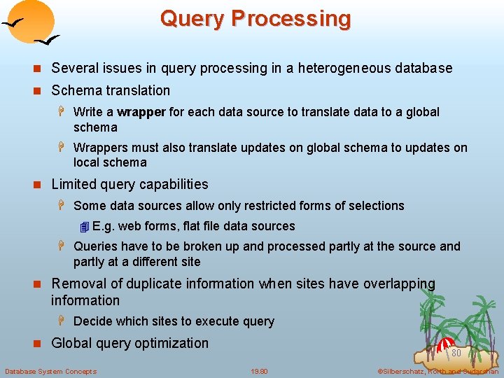 Query Processing n Several issues in query processing in a heterogeneous database n Schema