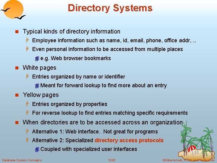Directory Systems n Typical kinds of directory information H Employee information such as name,