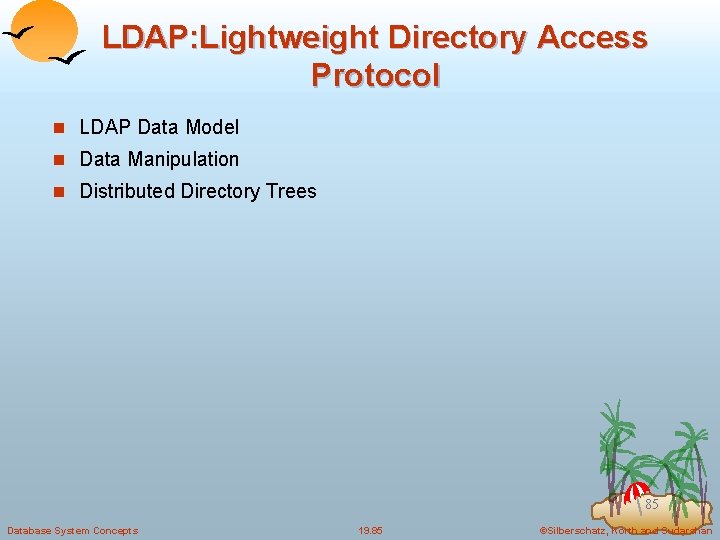 LDAP: Lightweight Directory Access Protocol n LDAP Data Model n Data Manipulation n Distributed