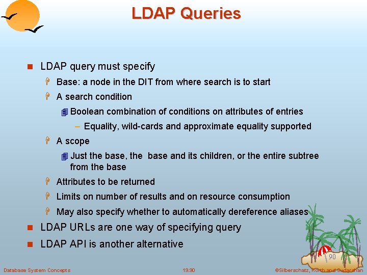LDAP Queries n LDAP query must specify H Base: a node in the DIT