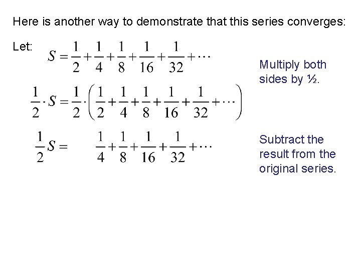 Here is another way to demonstrate that this series converges: Let: Multiply both sides