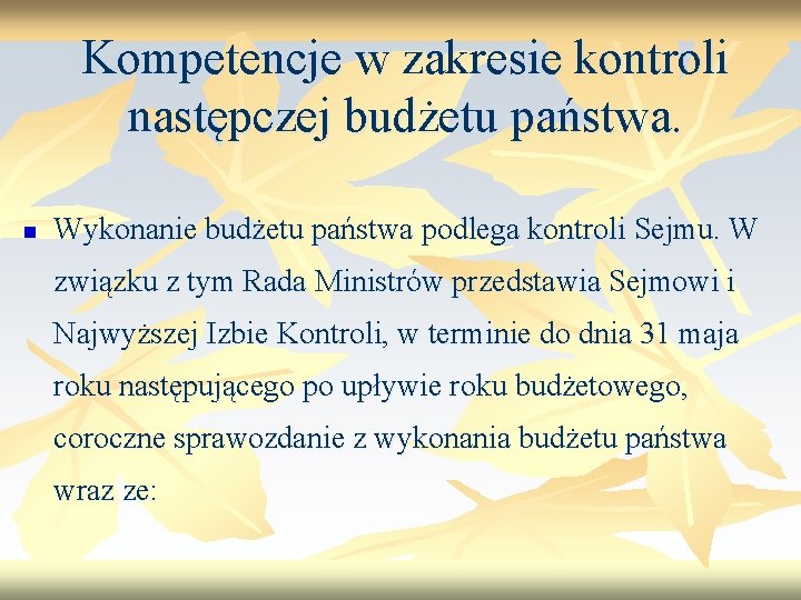 Kompetencje w zakresie kontroli następczej budżetu państwa. n Wykonanie budżetu państwa podlega kontroli Sejmu.