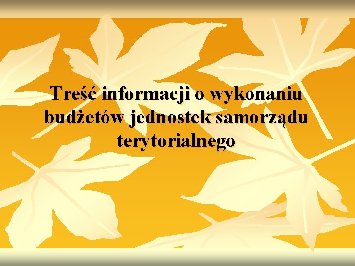 Treść informacji o wykonaniu budżetów jednostek samorządu terytorialnego 