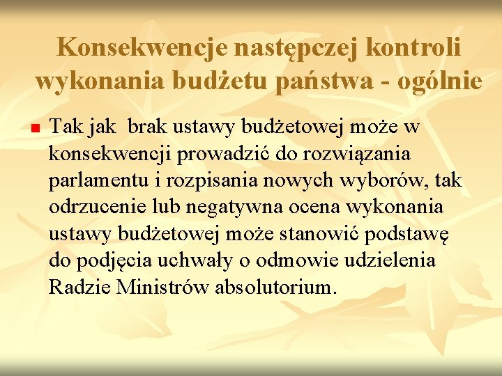 Konsekwencje następczej kontroli wykonania budżetu państwa - ogólnie n Tak jak brak ustawy budżetowej