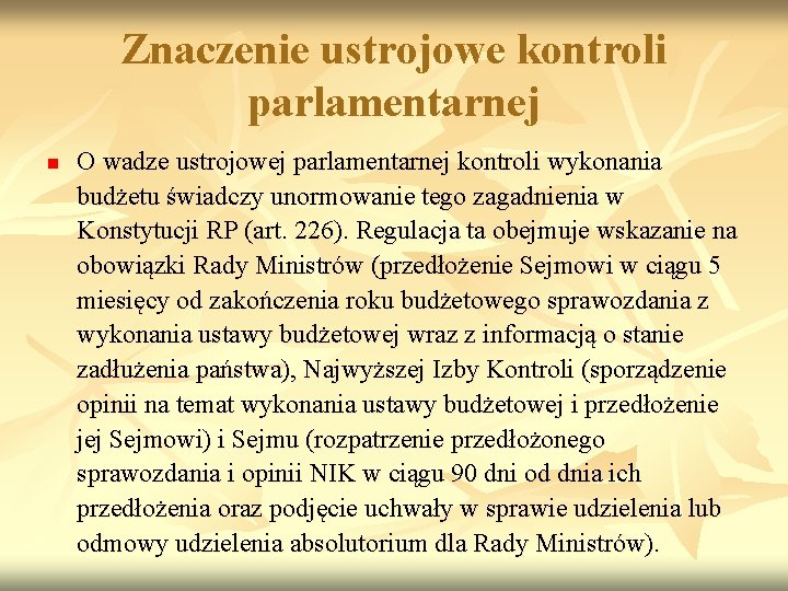 Znaczenie ustrojowe kontroli parlamentarnej n O wadze ustrojowej parlamentarnej kontroli wykonania budżetu świadczy unormowanie