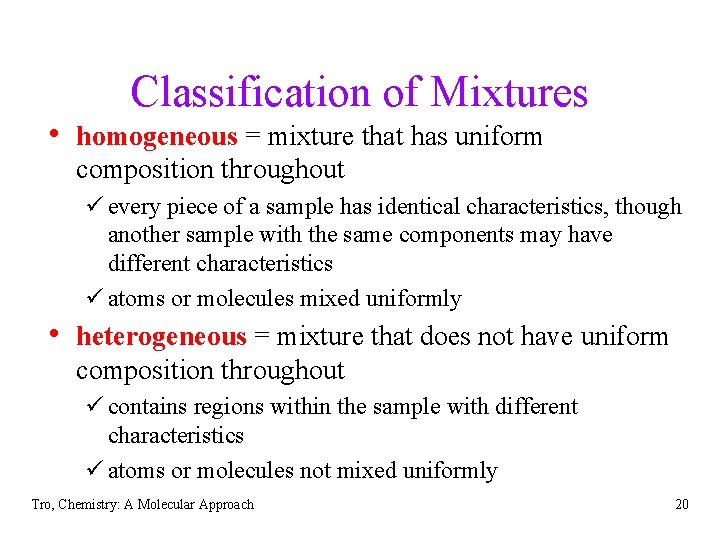 Classification of Mixtures • homogeneous = mixture that has uniform composition throughout ü every Classification of Mixtures • homogeneous = mixture that has uniform composition throughout ü every