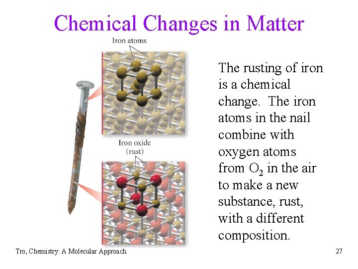 Chemical Changes in Matter The rusting of iron is a chemical change. The iron Chemical Changes in Matter The rusting of iron is a chemical change. The iron