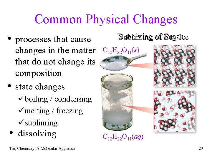 Common Physical Changes • processes that cause • changes in the matter that do Common Physical Changes • processes that cause • changes in the matter that do