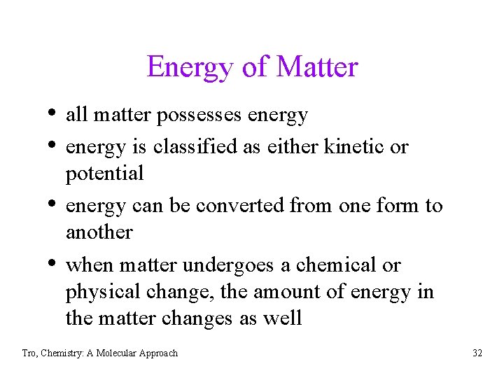 Energy of Matter • all matter possesses energy • energy is classified as either Energy of Matter • all matter possesses energy • energy is classified as either