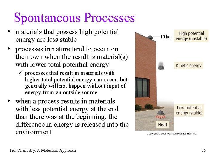 Spontaneous Processes • materials that possess high potential • energy are less stable processes Spontaneous Processes • materials that possess high potential • energy are less stable processes
