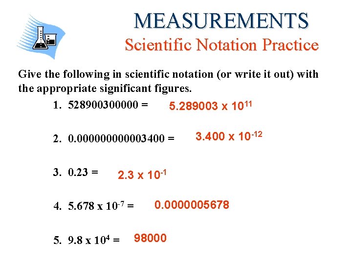 MEASUREMENTS Scientific Notation Practice Give the following in scientific notation (or write it out) MEASUREMENTS Scientific Notation Practice Give the following in scientific notation (or write it out)