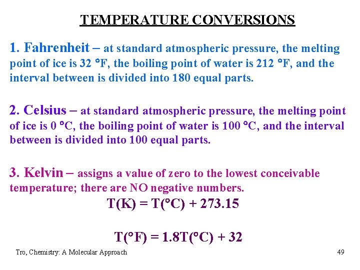 TEMPERATURE CONVERSIONS 1. Fahrenheit – at standard atmospheric pressure, the melting point of ice TEMPERATURE CONVERSIONS 1. Fahrenheit – at standard atmospheric pressure, the melting point of ice