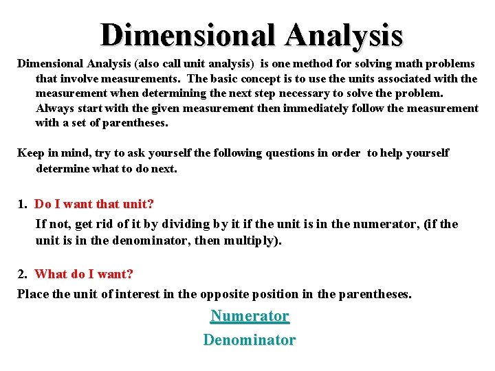 Dimensional Analysis (also call unit analysis) is one method for solving math problems that Dimensional Analysis (also call unit analysis) is one method for solving math problems that