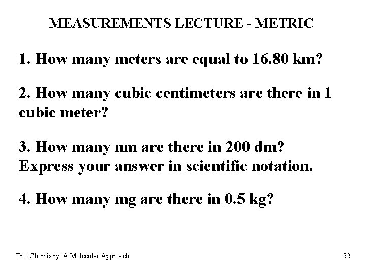MEASUREMENTS LECTURE - METRIC 1. How many meters are equal to 16. 80 km? MEASUREMENTS LECTURE - METRIC 1. How many meters are equal to 16. 80 km?