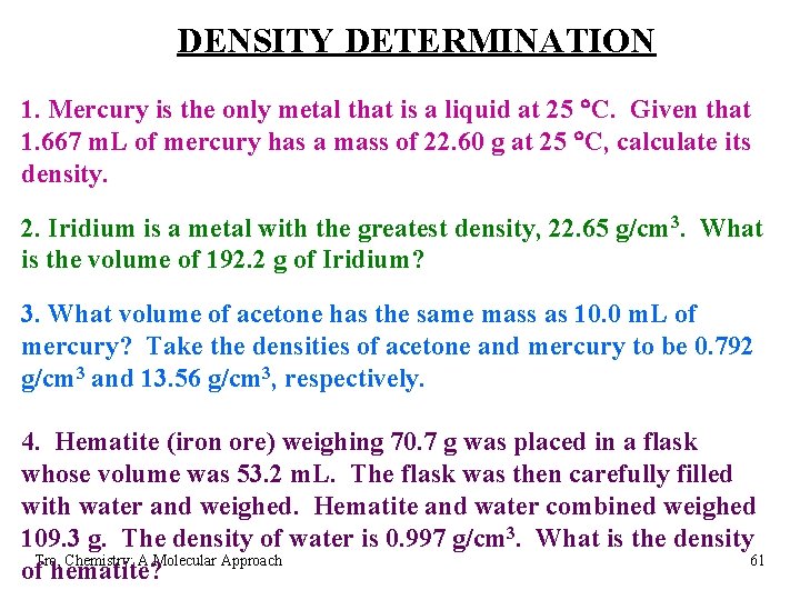 DENSITY DETERMINATION 1. Mercury is the only metal that is a liquid at 25 DENSITY DETERMINATION 1. Mercury is the only metal that is a liquid at 25