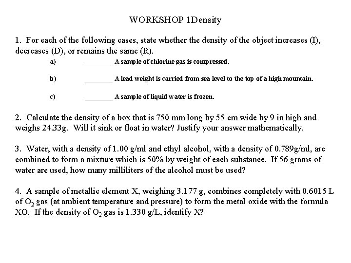 WORKSHOP 1 Density 1. For each of the following cases, state whether the density WORKSHOP 1 Density 1. For each of the following cases, state whether the density