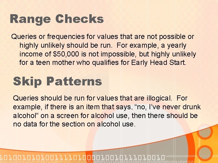 Range Checks Queries or frequencies for values that are not possible or highly unlikely