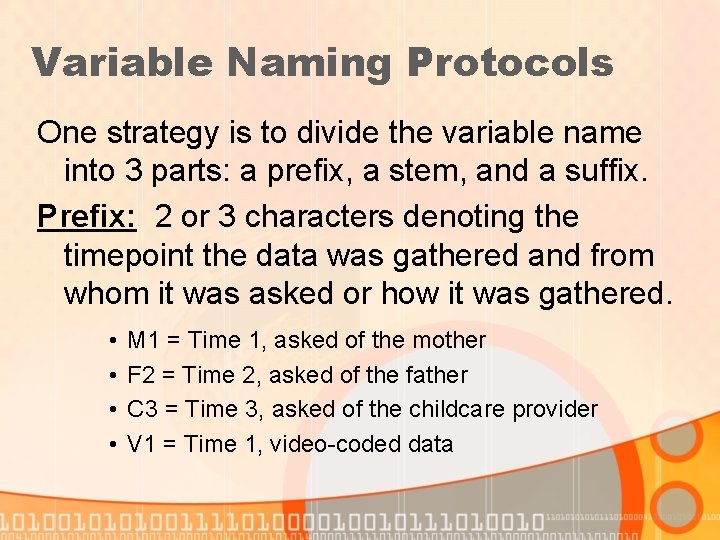 Variable Naming Protocols One strategy is to divide the variable name into 3 parts: