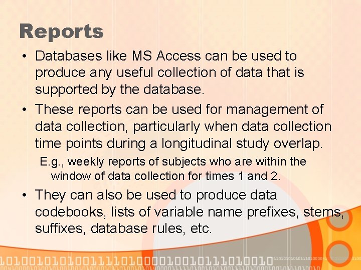 Reports • Databases like MS Access can be used to produce any useful collection