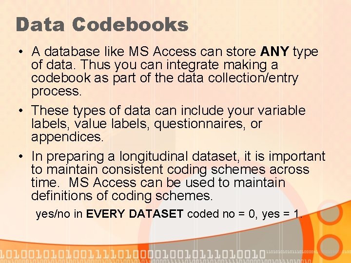 Data Codebooks • A database like MS Access can store ANY type of data.