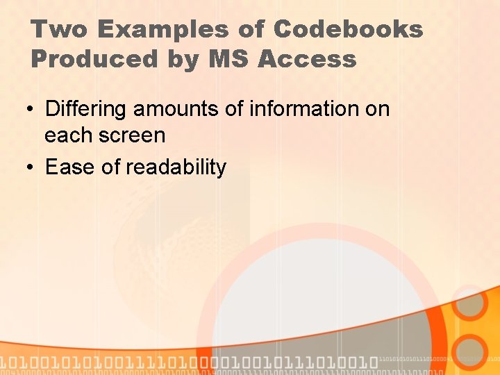 Two Examples of Codebooks Produced by MS Access • Differing amounts of information on