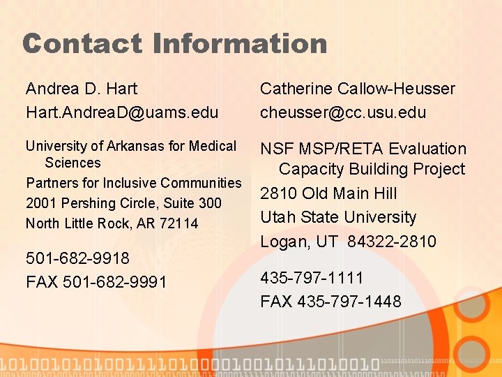 Contact Information Andrea D. Hart. Andrea. D@uams. edu Catherine Callow-Heusser cheusser@cc. usu. edu University