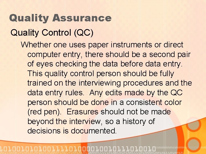 Quality Assurance Quality Control (QC) Whether one uses paper instruments or direct computer entry,