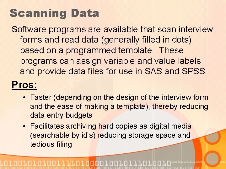 Scanning Data Software programs are available that scan interview forms and read data (generally